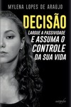 Decisão: Largue a passividade e assuma o controle da sua vida