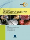 Manual de endoscopia digestiva: diagnóstico e tratamento