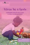 Vitória vai à escola: a afetividade como elo entre o cuidar e o educar na educação infantil