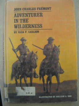 John Charles Fremont: Adventurer in the Wilderness
