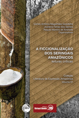 A ficcionalização dos seringais amazônicos: leituras críticas