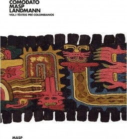 Comodato MASP Landmann: vol. 1 têxteis pré-colombianos