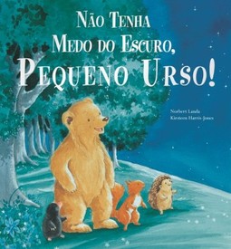 Não tenha medo do escuro, pequeno urso!