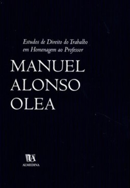 Estudos de direito do trabalho em homenagem ao professor Manuel Alonso Olea