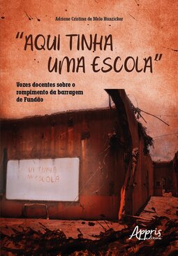 “Aqui tinha uma escola”: vozes docentes sobre o rompimento da barragem de Fundão