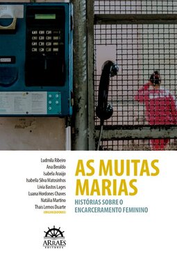 As muitas Marias: olhares sobre o encarceramento feminino