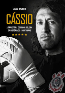 Cássio – A trajetória do maior goleiro da história do Corinthians