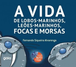 A vida de lobos-marinhos, leões-marinhos, focas e morsas