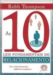 As 10 Leis Fundamentais do Relacionamento