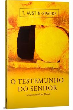 O Testemunho do Senhor e a Necessidade do Mundo - 2ª Edição