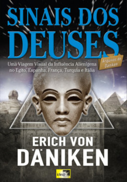 Sinais dos deuses: uma viagem visual da influência alienígena no Egito, Espanha, França, Turquia e Itália