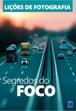 Lições de Fotografia: Segredos do Foco