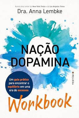 WORKBOOK: Nação dopamina: Um guia prático para encontrar o equilíbrio em uma era de excessos