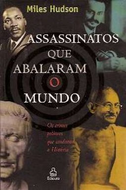 ASSASSINATOS QUE ABALARAM O MUNDO