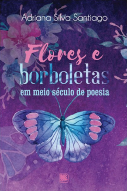 Flores e borboletas em meio século de poesia