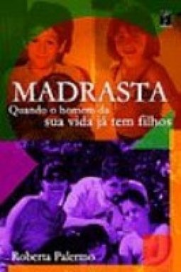 Madrasta: Quando o Homem de Sua Vida Já Tem Filhos