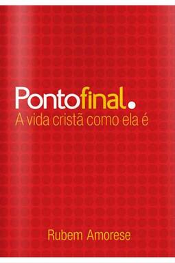 Ponto Final - A Vida Cristã Como Ela é