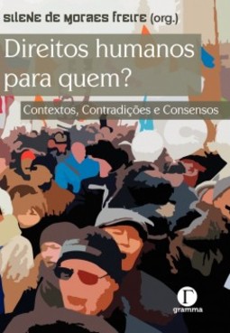 Direitos Humanos para quem?: Contextos, contradições e consensos