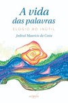 A vida das palavras: elogio ao inútil