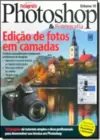Photoshop & Fotografia Volume 10: Edicao De Fotos Em Camadas