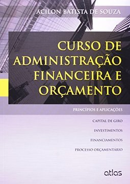 Curso de administração financeira e orçamento: Princípios e aplicações