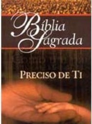 Bíblia Sagrada: Preciso de Ti