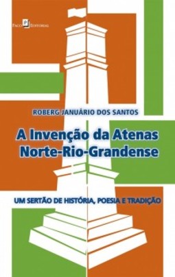 A invenção da Atenas norte-rio-grandense: Um sertão de história, poesia e tradição