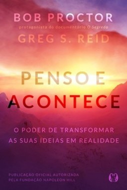 Penso e acontece: o poder de transformar as suas ideias em realidade