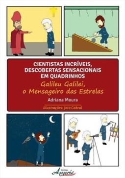 Cientistas incríveis, descobertas sensacionais em quadrinhos: galileu galilei, o mensageiro das estrelas