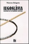 Iugoslávia: Registro de uma Barbarie Anunciada