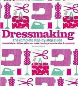 DRESSMAKING: THE COMPLETE STEP-BY-STEP GUIDE