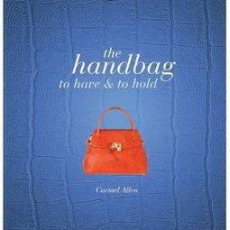 THE HANDBAG: TO HAVE AND TO HOLD