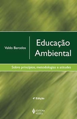 Educação ambiental: sobre princípios, metodologias e atitudes