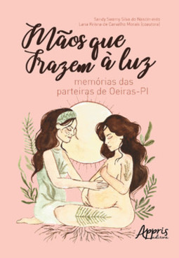Mãos que trazem à luz : memórias das parteiras de oeiras - pi