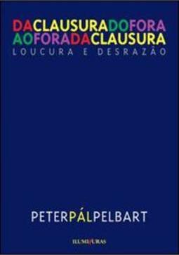 DA CLAUSURA DO FORA AO FORA DA CLAUSURA...DESRAZAO