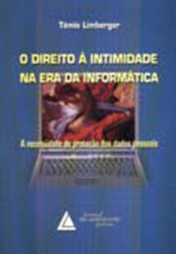 O direito à intimidade na era da informática: A necessidade de proteção dos dados pessoais