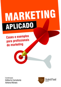 Marketing aplicado: cases e exemplos para profissionais de marketing