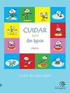 Cuidar bem das águas: Livro do educador