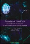 Fronteiras da consciência: homenagem ao centenário de Sir John Eccles prêmio Nobel de medicina