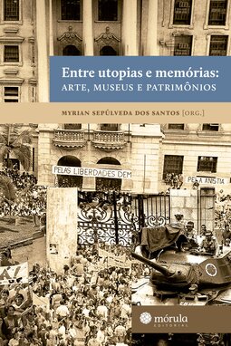 Entre utopias e memórias: arte, museus e patrimônios