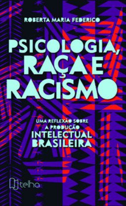 Psicologia, raça e racismo: uma reflexão sobre a produção intelectual brasileira