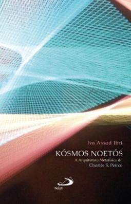 Kósmos Noetós: a arquitetura metafísica de Charles S. Peirce