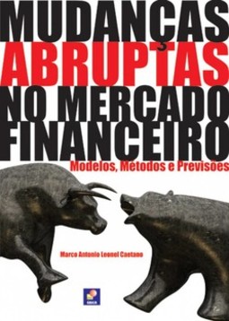 Mudanças abruptas no mercado financeiro: modelos, métodos e previsões