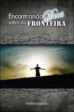 ENCONTRANDO DEUS ALEM DA FRONTEIRA