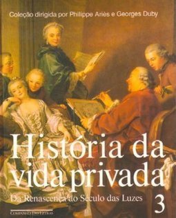 História da Vida Privada: da Renascença ao Século das Luzes