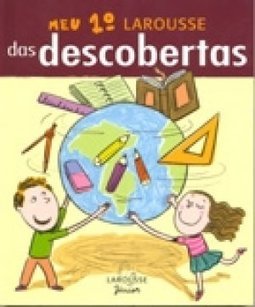 Meu 1º Larousse das Descobertas