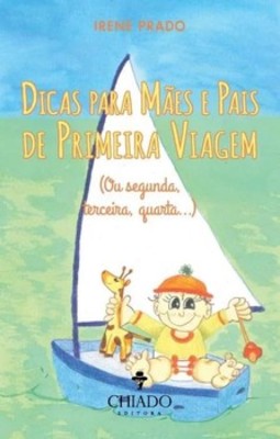 Dicas para mães e pais de primeira viagem: (ou segunda, terceira, quarta...)