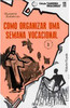 Como Organizar Uma Semana Vocacional - Coleção Cadernos Vocacionais