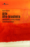 Arte afro-brasileira: identidades e artes visuais contemporâneas
