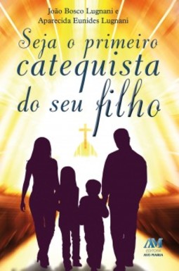 Seja o primeiro catequista do seu filho